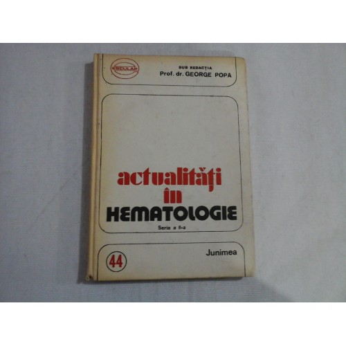 ACTUALITATI IN HEMATOLOGIE - PROF. DR. GEORGE POPA ACTUALITATI IN HEMATOLOGIE - PROF. DR. GEORGE POPA